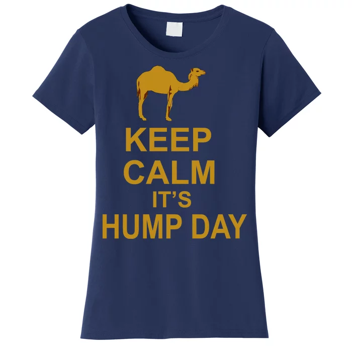 Keep calm, it's hump day Women's T-Shirt