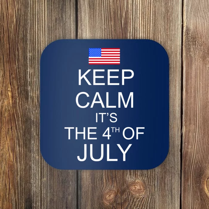 Keep Calm It's The 4th of July USA Flag Coaster