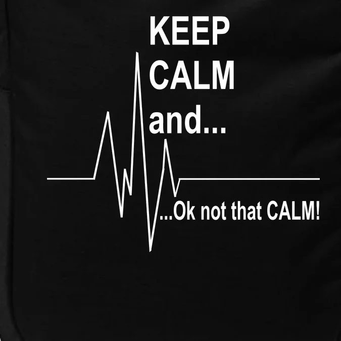 Keep calm Ok Not that calm Impact Tech Backpack