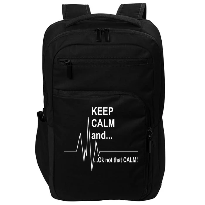 Keep calm Ok Not that calm Impact Tech Backpack