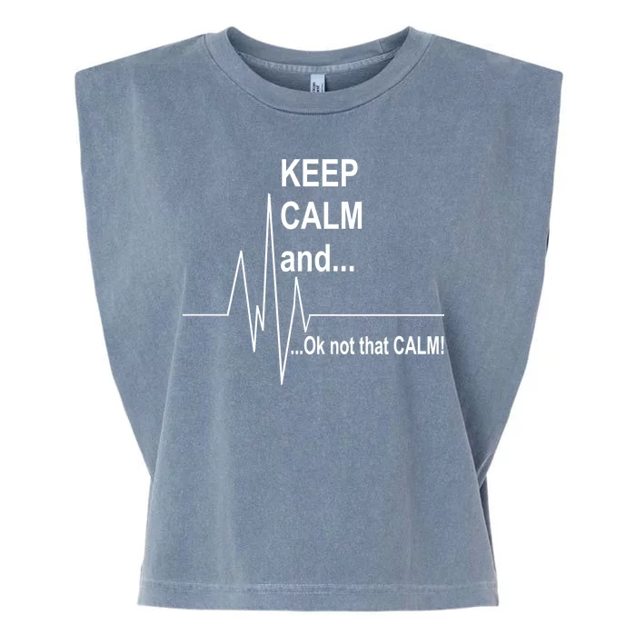 Keep calm Ok Not that calm Garment-Dyed Women's Muscle Tee