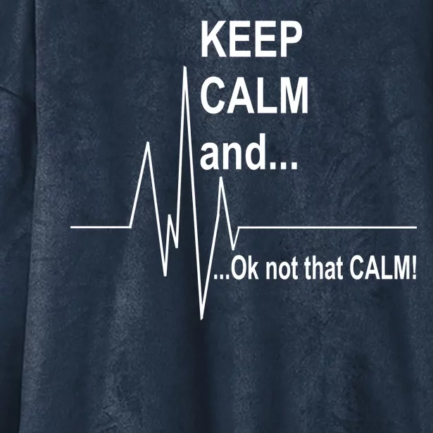 Keep calm Ok Not that calm Hooded Wearable Blanket