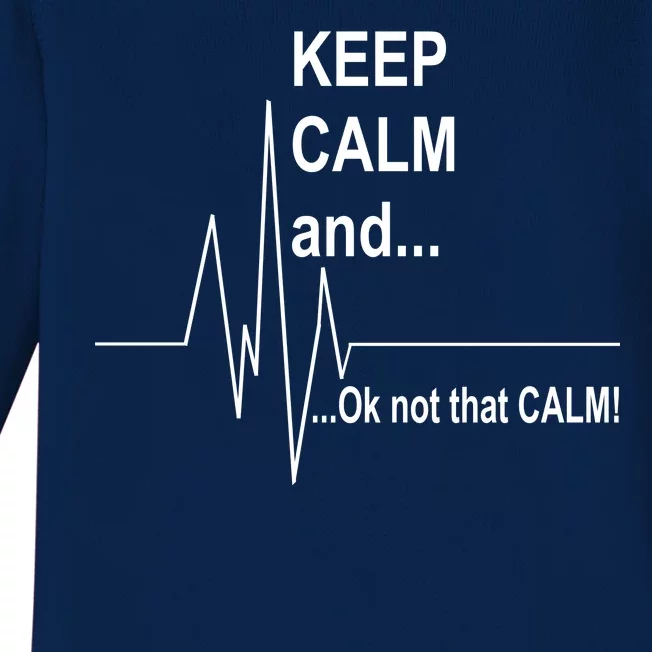 Keep calm Ok Not that calm Baby Long Sleeve Bodysuit