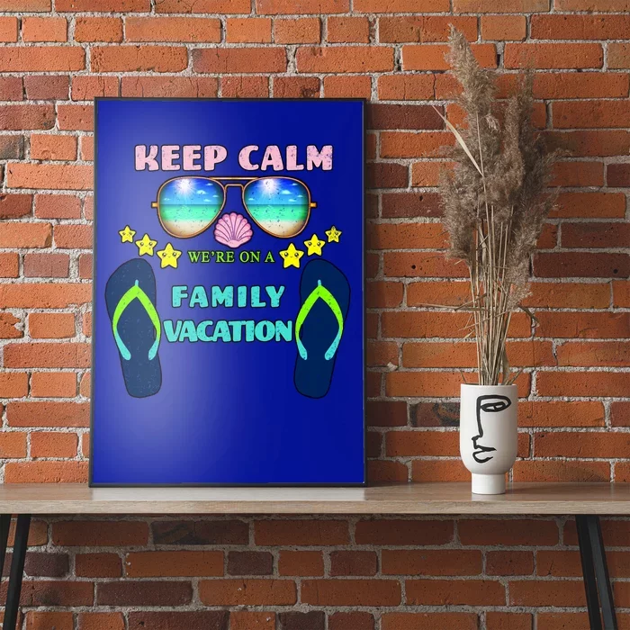 Keep Calm We're On A Family Vacation Poster