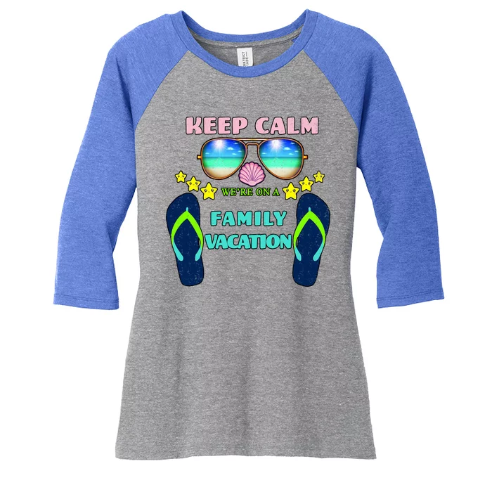 Keep Calm We're On A Family Vacation Women's Tri-Blend 3/4-Sleeve Raglan Shirt