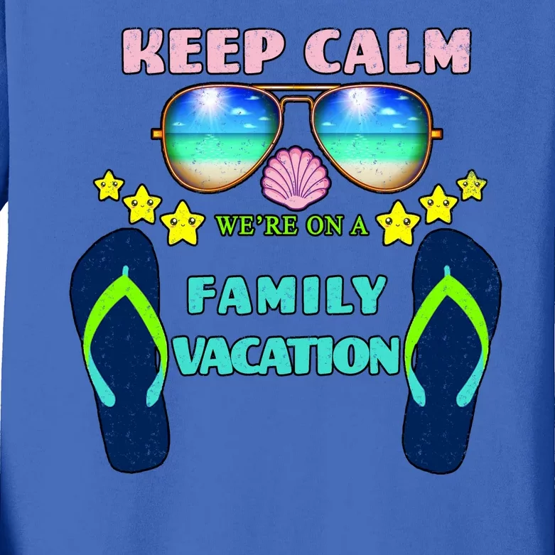 Keep Calm We're On A Family Vacation Kids Long Sleeve Shirt