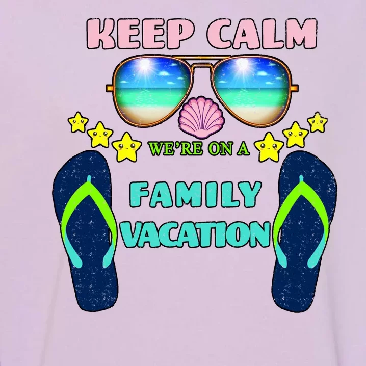 Keep Calm We're On A Family Vacation Garment-Dyed Sweatshirt