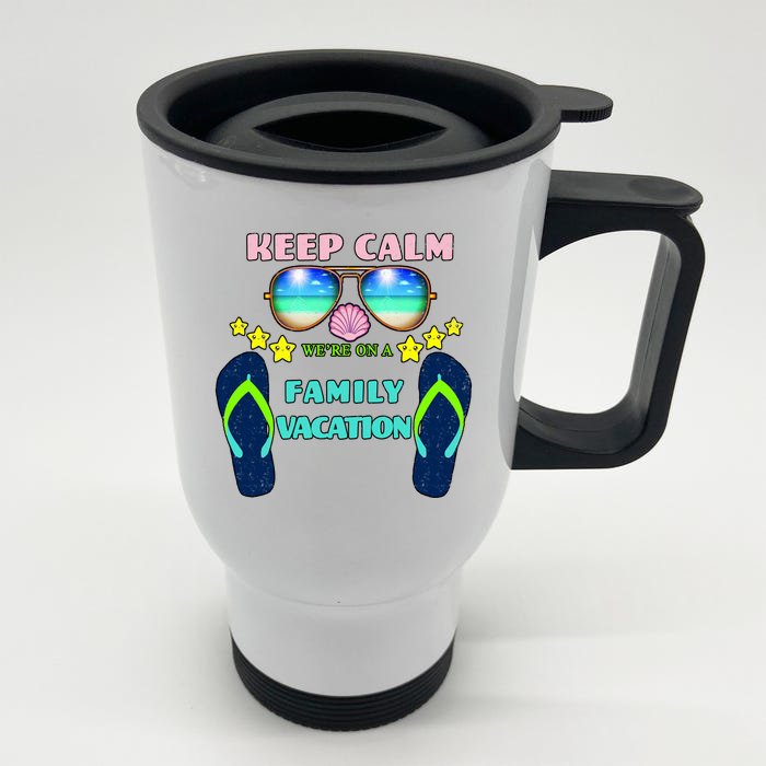 Keep Calm We're On A Family Vacation Front & Back Stainless Steel Travel Mug