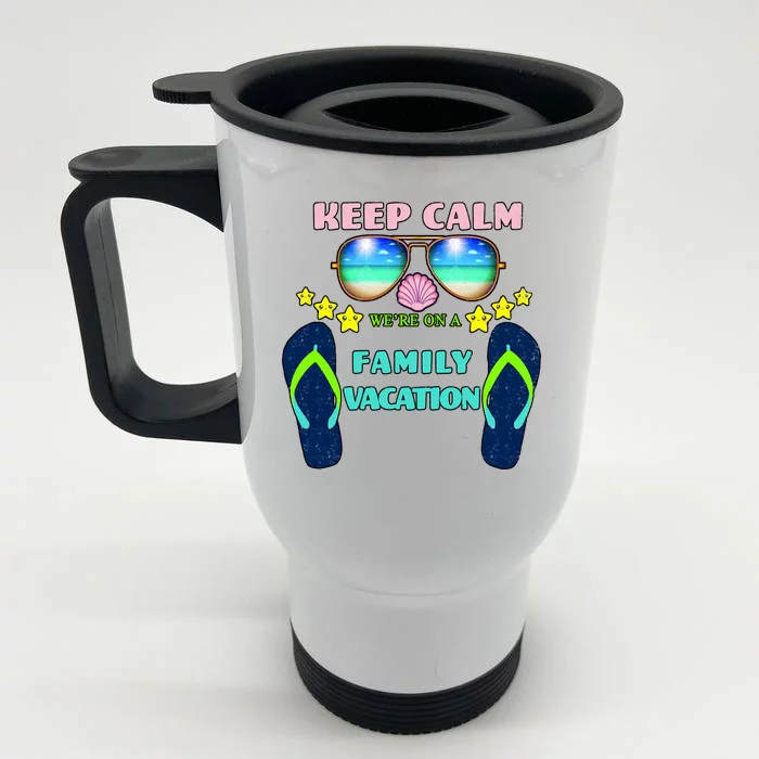 Keep Calm We're On A Family Vacation Front & Back Stainless Steel Travel Mug