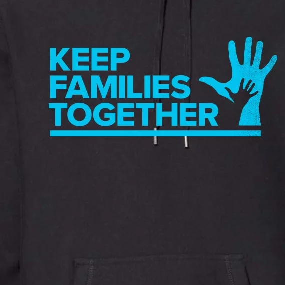 Keep Families Together Premium Hoodie