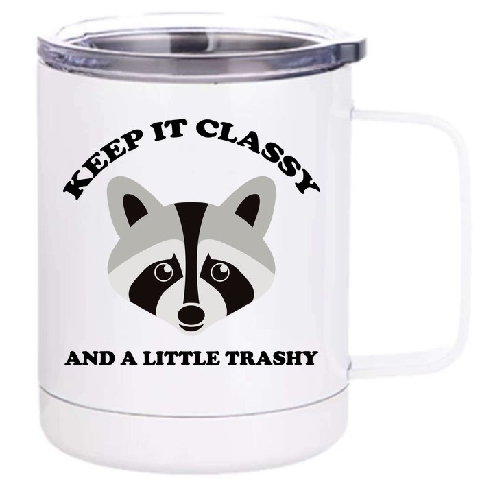 Keep It Classy And A Little Trashy Front & Back 12oz Stainless Steel Tumbler Cup