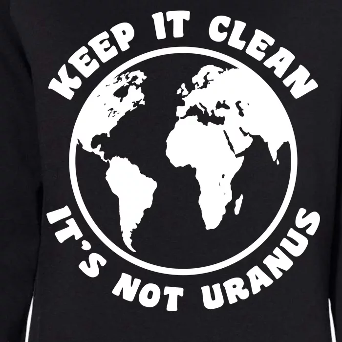 Keep It Clean It's Not Uranus Womens California Wash Sweatshirt