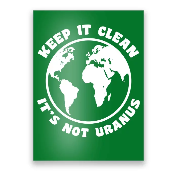 Keep It Clean It's Not Uranus Poster