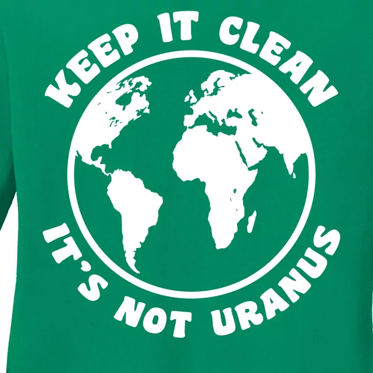 Keep It Clean It's Not Uranus Ladies Long Sleeve Shirt