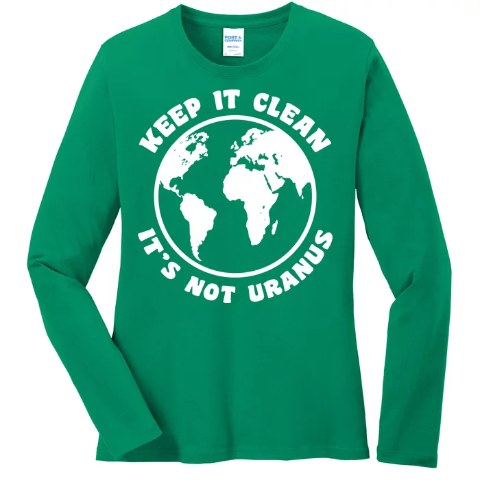 Keep It Clean It's Not Uranus Ladies Long Sleeve Shirt