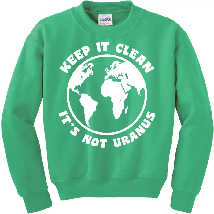 Keep It Clean It's Not Uranus Kids Sweatshirt