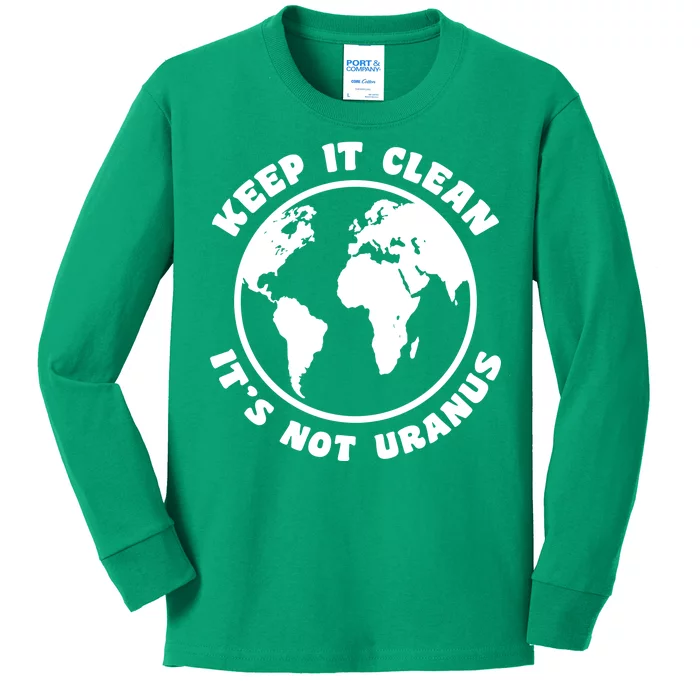 Keep It Clean It's Not Uranus Kids Long Sleeve Shirt