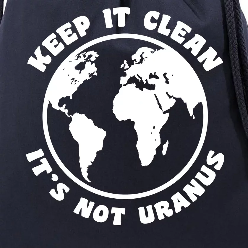 Keep It Clean It's Not Uranus Drawstring Bag