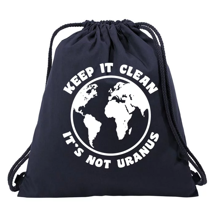 Keep It Clean It's Not Uranus Drawstring Bag