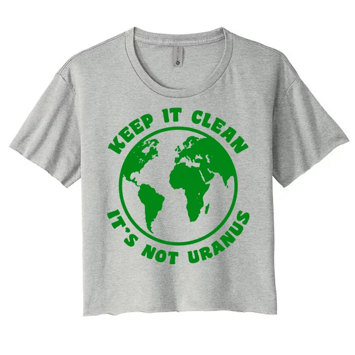 Keep It Clean It's Not Uranus Women's Crop Top Tee