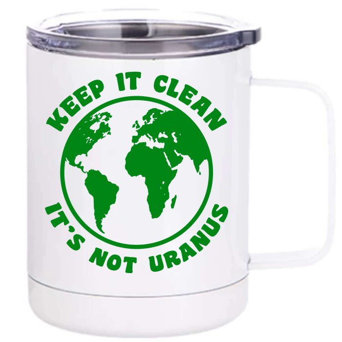 Keep It Clean It's Not Uranus Front & Back 12oz Stainless Steel Tumbler Cup