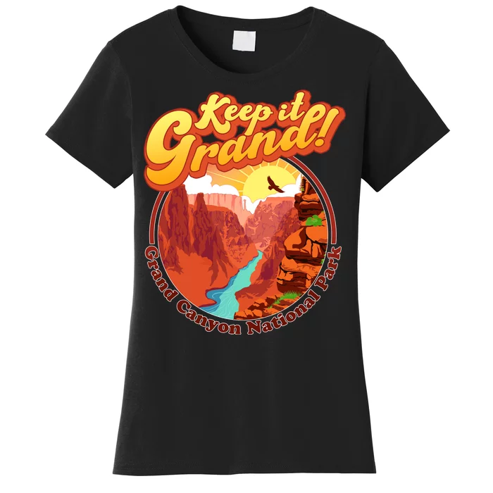 Keep It Grand! Great Canyon National Park Women's T-Shirt