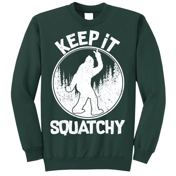 Keep It Squatchy Tall Sweatshirt