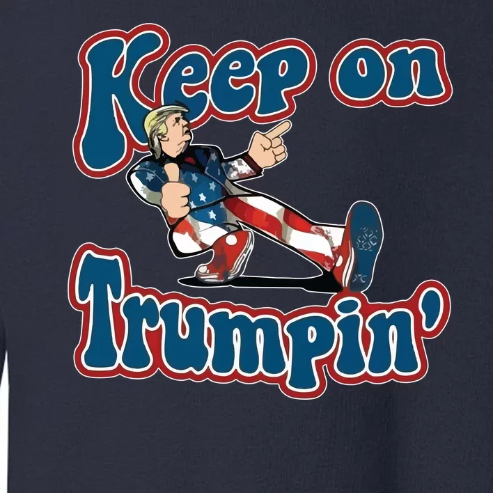 Keep On Trumpin' Pro Trump Toddler Sweatshirt