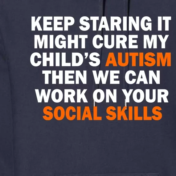 Keep Staring It Might Cure Autism Premium Hoodie