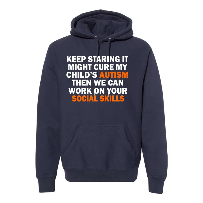 Keep Staring It Might Cure Autism Premium Hoodie