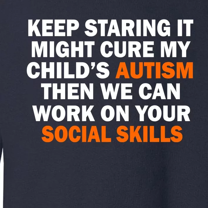 Keep Staring It Might Cure Autism Toddler Sweatshirt