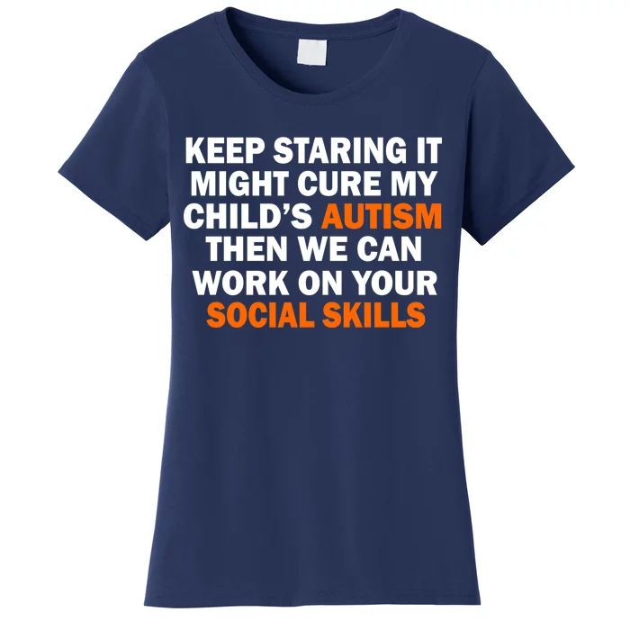 Keep Staring It Might Cure Autism Women's T-Shirt