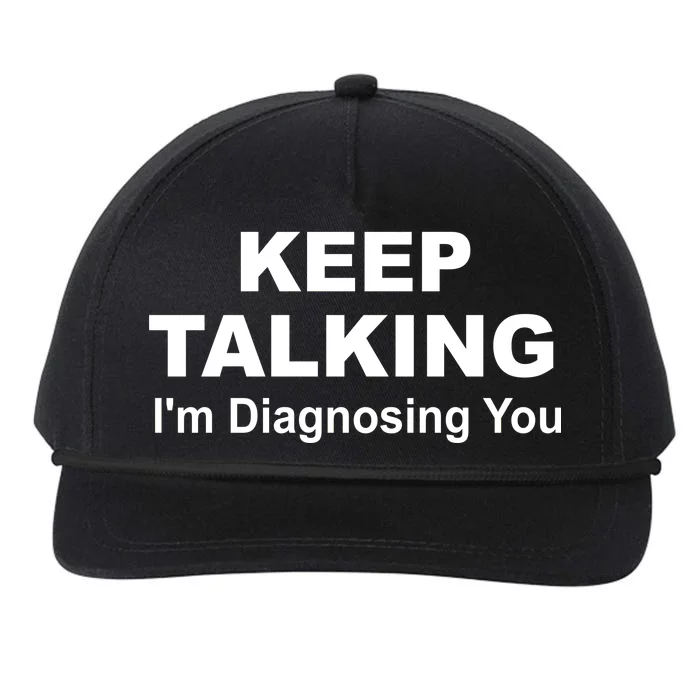 Keep Talking I'm Diagnosing You Snapback Five-Panel Rope Hat