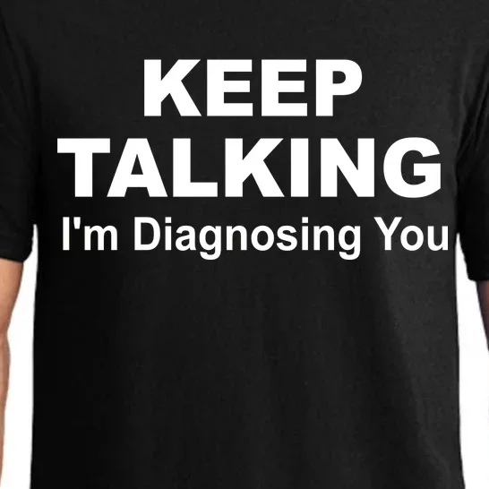 Keep Talking I'm Diagnosing You Pajama Set