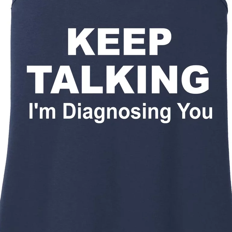 Keep Talking I'm Diagnosing You Ladies Essential Tank