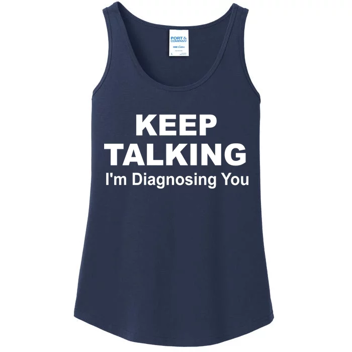 Keep Talking I'm Diagnosing You Ladies Essential Tank