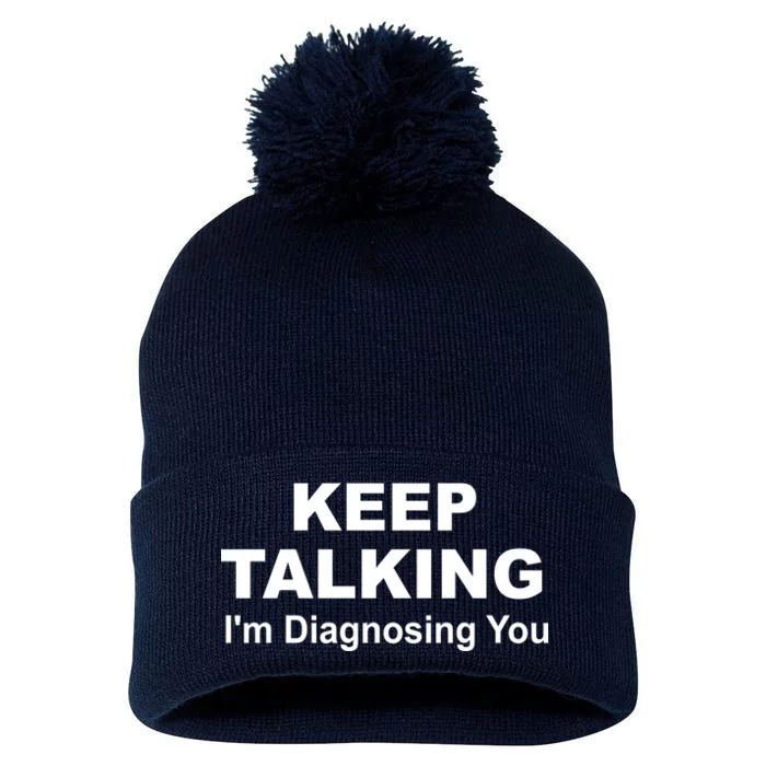 Keep Talking I'm Diagnosing You Pom Pom 12in Knit Beanie