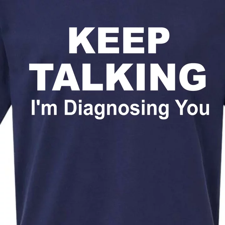 Keep Talking I'm Diagnosing You Sueded Cloud Jersey T-Shirt