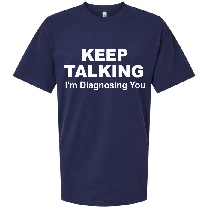 Keep Talking I'm Diagnosing You Sueded Cloud Jersey T-Shirt