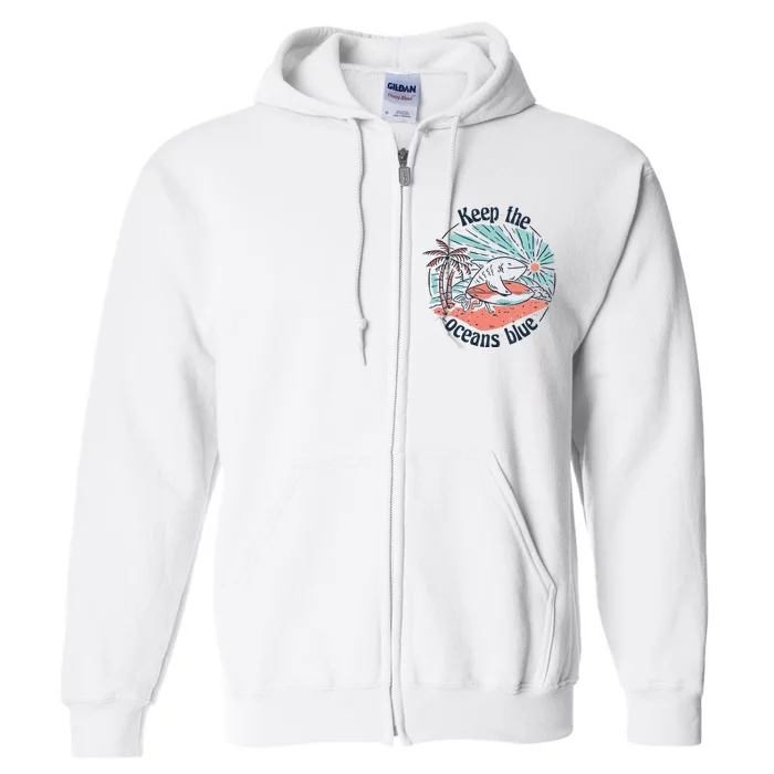 Keep The Ocean Blue Full Zip Hoodie