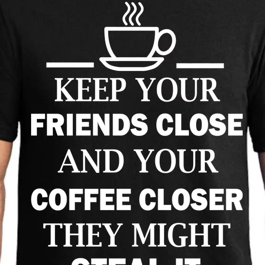 Keep Your Friends Close And Your Coffee Closer Pajama Set