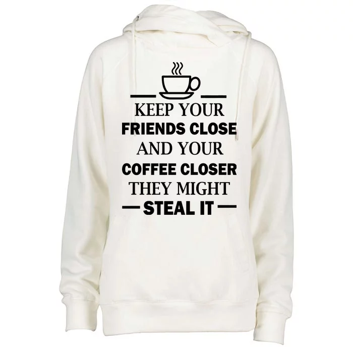 Keep Your Friends Close And Your Coffee Closer Womens Funnel Neck Pullover Hood