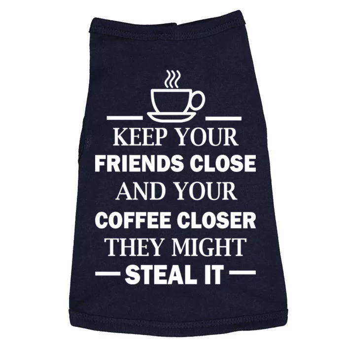 Keep Your Friends Close And Your Coffee Closer Doggie Tank