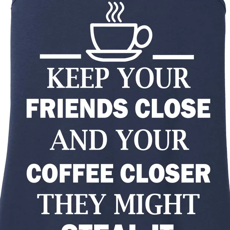 Keep Your Friends Close And Your Coffee Closer Ladies Essential Tank