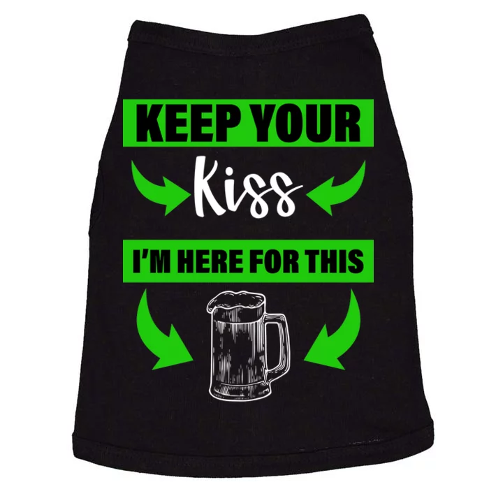 Keep Your Kiss I'm Here For The Beer Doggie Tank