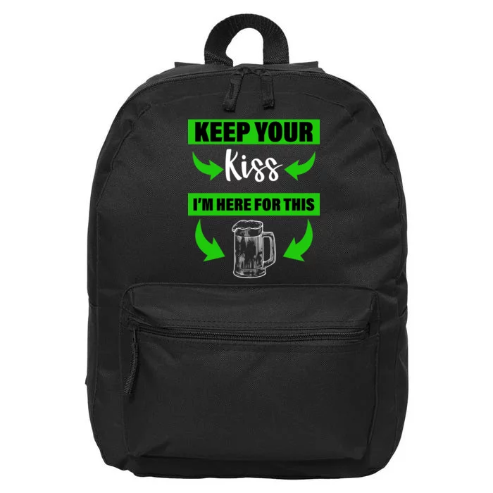 Keep Your Kiss I'm Here For The Beer 16 in Basic Backpack