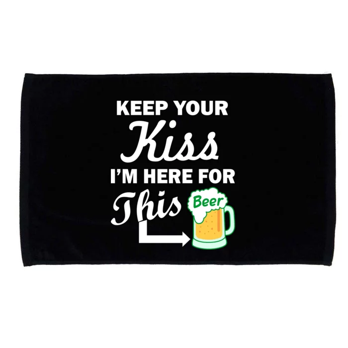 Keep Your Kiss I'm Here For This Beer Microfiber Hand Towel