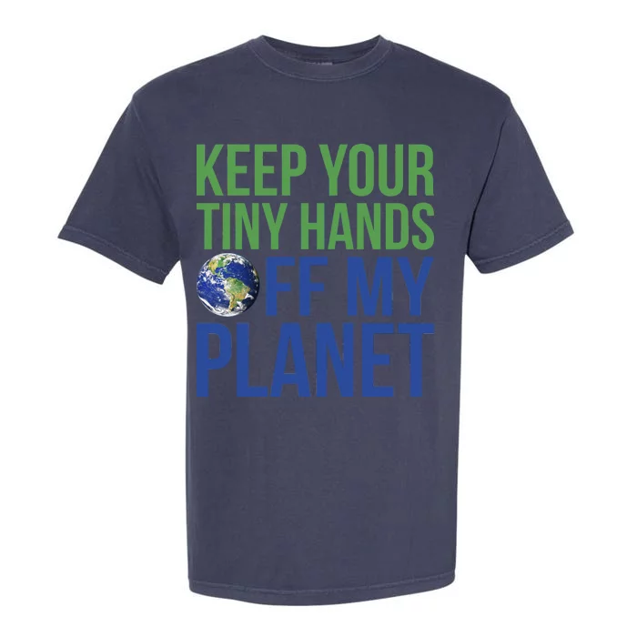 Keep Your Tiny Hads Off My Planet Earth Photo Garment-Dyed Heavyweight T-Shirt