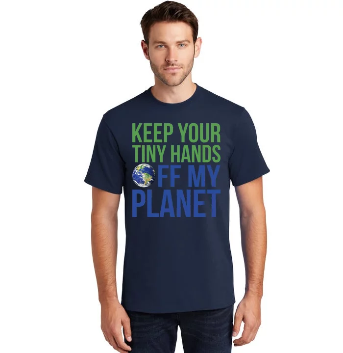 Keep Your Tiny Hads Off My Planet Earth Photo Tall T-Shirt