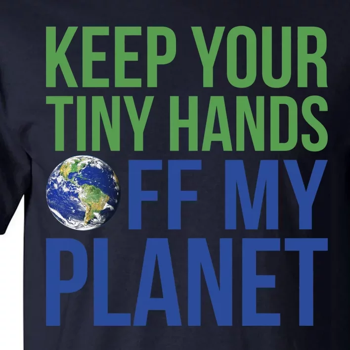 Keep Your Tiny Hads Off My Planet Earth Photo Tall T-Shirt